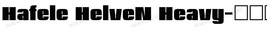 Hafele HelveN Heavy字体转换 Hafele HelveN Heavy字体转换